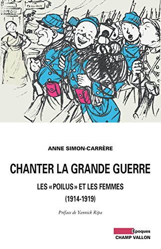 Chanter la Grande Guerre : les poilus et les femmes, 1914-1919