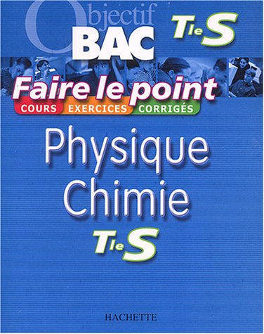 Physique, chimie, terminale S : cours, exercices, corrigés