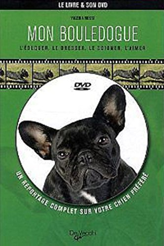 Mon bouledogue : l'éduquer, le dresser, le soigner, l'aimer