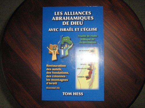 Les alliances abrahamiques de Dieu avec Israël et l'Eglise : feuille de route biblique de réconcilia