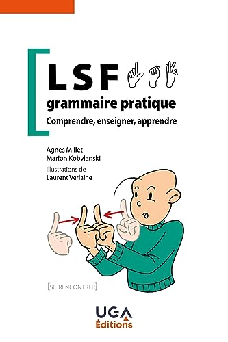 LSF, grammaire pratique : comprendre, enseigner, apprendre