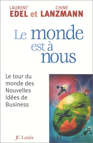 Le monde est à nous : le tour du monde des nouvelles idées de business