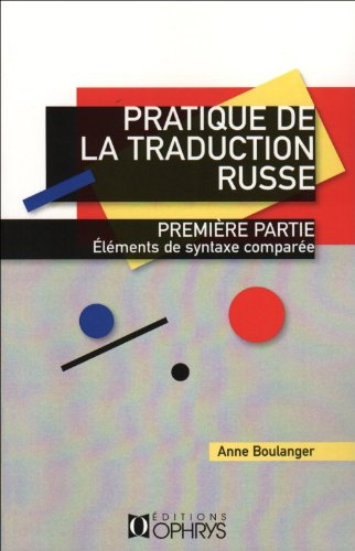 Pratique de la traduction russe. Vol. 1. Eléments de syntaxe comparée
