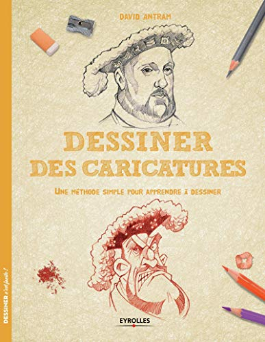 Dessiner des caricatures : une méthode simple pour apprendre à dessiner