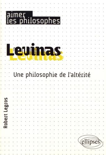 Levinas : une philosophie de l'altérité