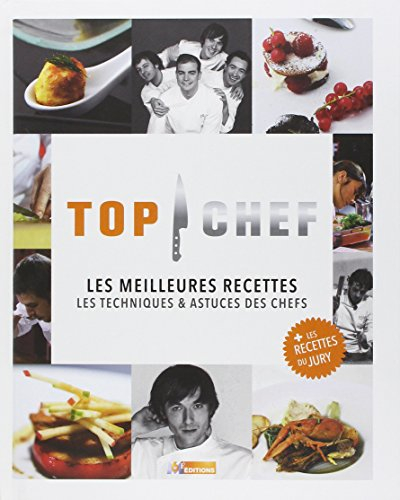 Top chef : les meilleures recettes : les techniques & astuces des chefs