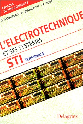L'électrotechnique et ses systèmes, terminale STI : livre de l'élève