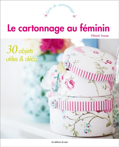 Le cartonnage au féminin : 30 objets utiles & déco