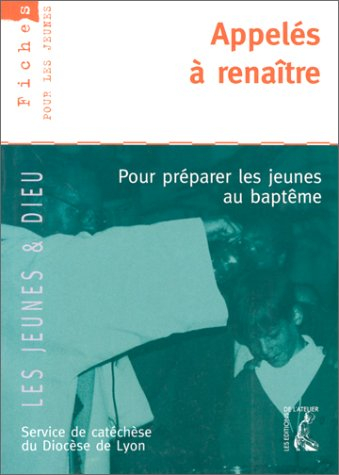 Appelés à renaître : parcours pour l'accompagnement au baptême des 12-18 ans, livre du jeune