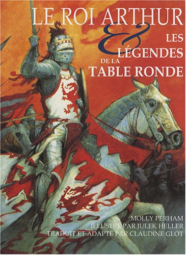 Le roi Arthur : les légendes de la Table ronde
