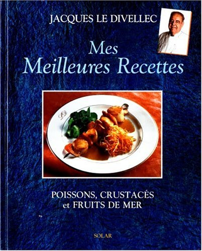 Mes meilleures recettes : poissons, crustacés et fruits de mer