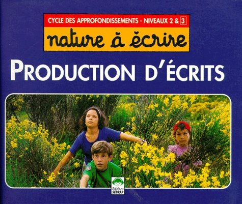 Nature à écrire. Vol. 2. Production d'écrits