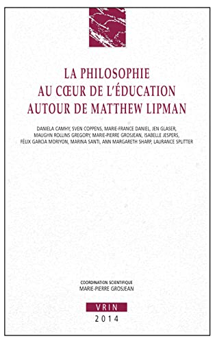 La philosophie au coeur de l'éducation, autour de Matthew Lipman