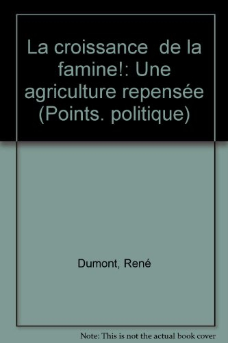 La Croissance... de la famine ! : une agriculture repensée