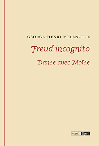 Freud incognito : danse avec Moïse