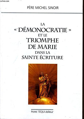 La démonocratie et le triomphe de Marie dans la Sainte Ecriture