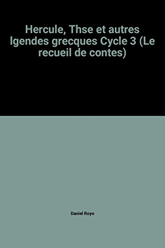 Hercule. Thésée : et autres légendes grecques