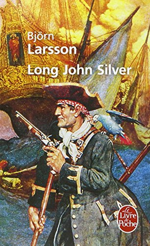 Long John Silver : la relation véridique et mouvementée de ma vie et de mes aventures d'homme libre,