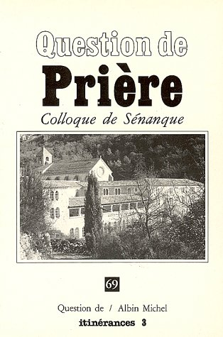 Question de, n° 69. Prière : colloque de Sénanque