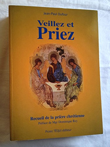 Veillez et priez : recueil de la prière chrétienne