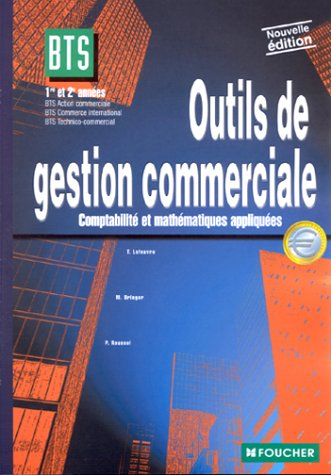 Outils de gestion commerciale : Comptabilité et mathématiques appliquées, 1ère et 2e années, BTS Act