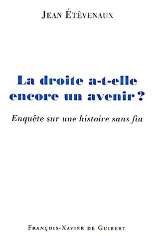 La droite a-t-elle encore un avenir ? : enquête sur une histoire sans fin