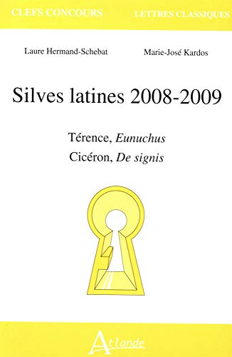 Silves latines 2008-2009 : Térence, Eunuchus, Cicéron, De signis