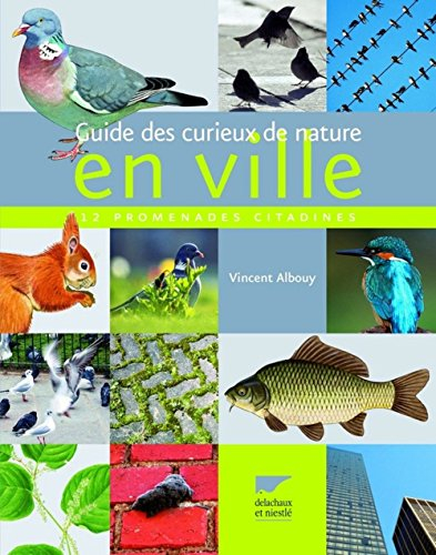 Guide des curieux de nature en ville : 12 promenades citadines