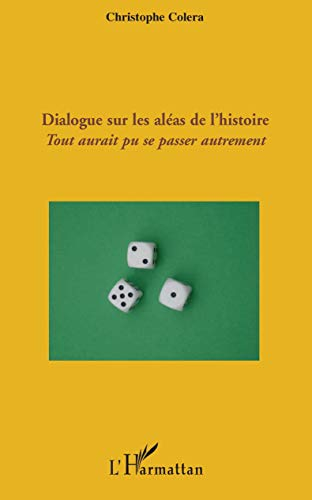 Dialogue sur les aléas de l'histoire : tout aurait pu se passer autrement