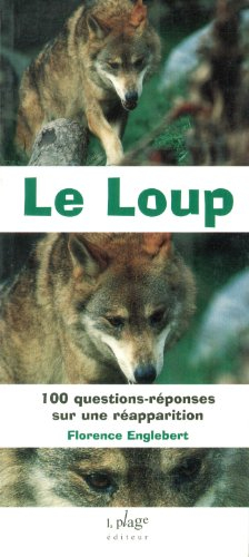 Le loup : 100 questions-réponses sur une réapparition