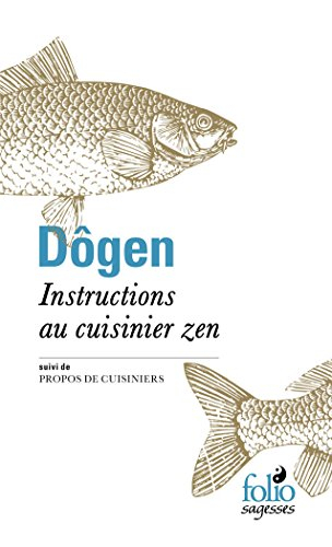 Instructions au cuisinier zen. Tenzo kyôkun. Propos de cuisiniers