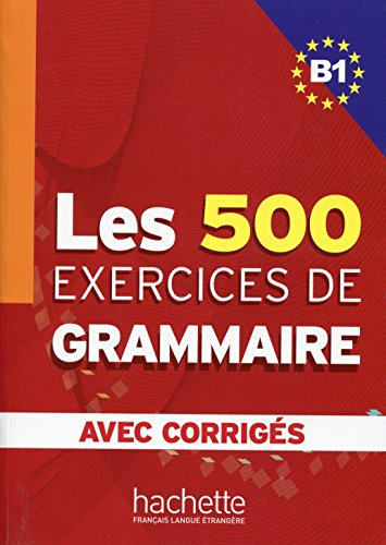 Les exercices de grammaire niveau B1 : corrigés intégrés
