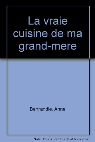 La Vraie cuisine de ma grand-mère