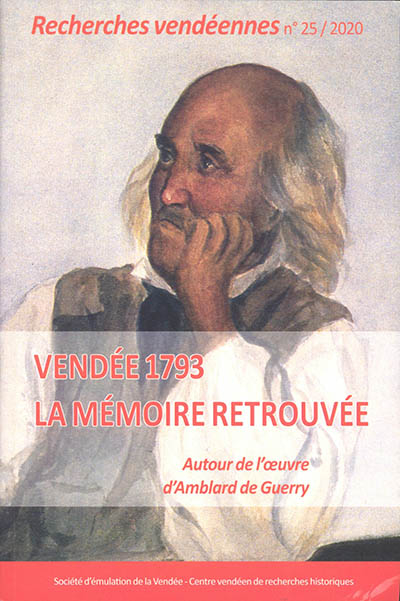 Recherches vendéennes, n° 25. Vendée 1793 : la mémoire retrouvée : autour de l'oeuvre d'Amblard de G