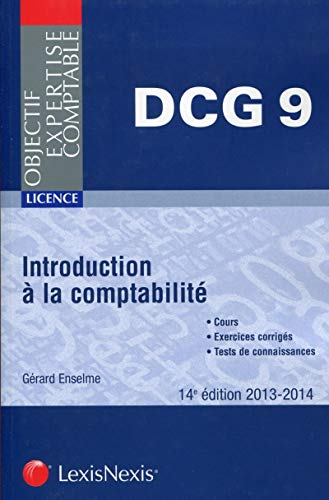 Introduction à la comptabilité : DCG 9, 2013-2014 : cours, exercices corrigés, tests de connaissance
