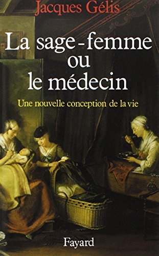 La Sage-femme ou le médecin : une nouvelle conception de la vie