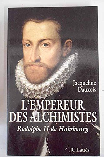 L'empereur des alchimistes : Rodolphe II de Habsbourg