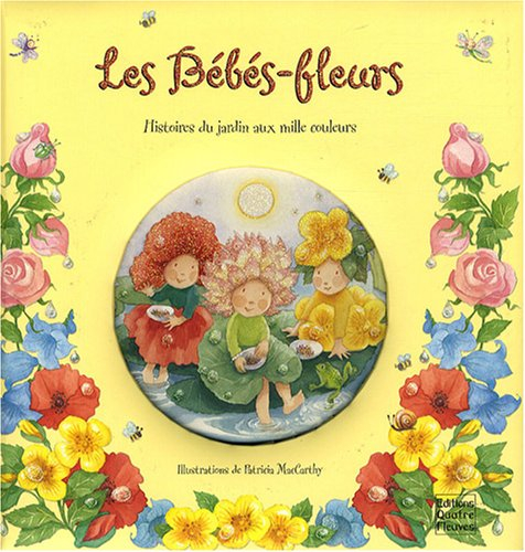 Les bébés-fleurs : histoires du jardin aux mille couleurs