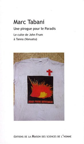Une pirogue pour le paradis : le culte de John Frum à Tanna (Vanuatu)