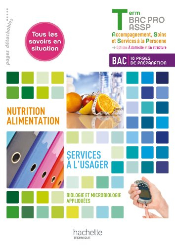 Nutrition alimentation, services à l'usager, biologie et microbiologie appliquées : terminale bac pr