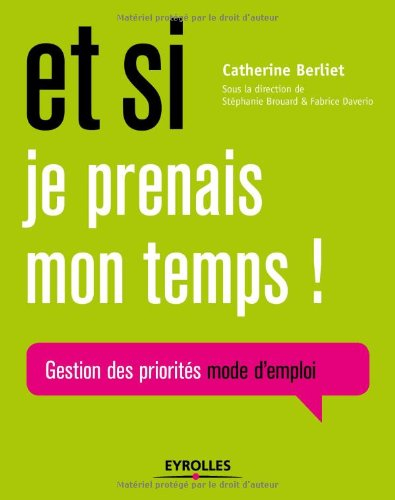 Et si je prenais mon temps ! : gestion des priorités, mode d'emploi