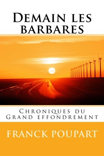 demain les barbares: chroniques du grand effondrement