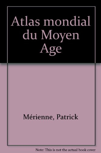 Atlas mondial du Moyen Âge
