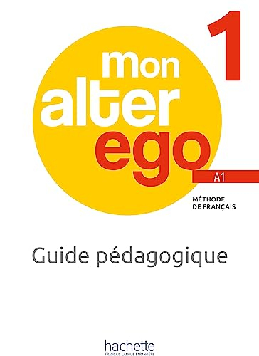 Mon alter ego 1, méthode de français A1 : guide pédagogique