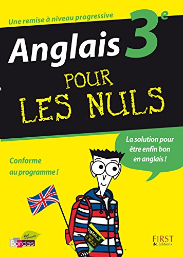 Anglais 3e pour les nuls : une remise à niveau progressive : conforme au programme