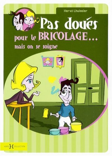 Pas doués pour le bricolage... mais on se soigne