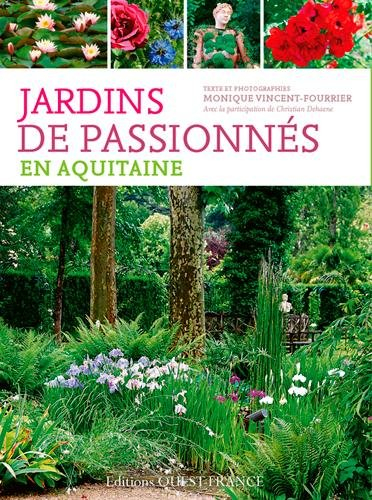 Jardins de passionnés en Aquitaine : des lieux pour se balader, s'émerveiller, apprendre, discuter, 