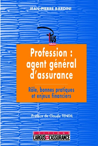 Profession, agent géneral d'assurance : rôle, bonnes pratiques et enjeux financiers