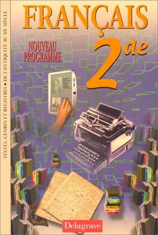 Français 2nde : textes, genres et registres, de l'Antiquité au XXe siècle