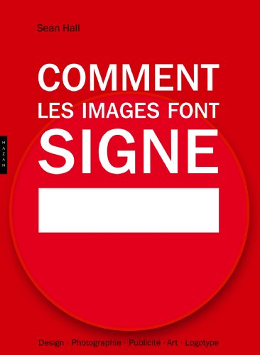 Comment les images font signe : la sémiotique facile : design, photographie, publicité, art, logotyp